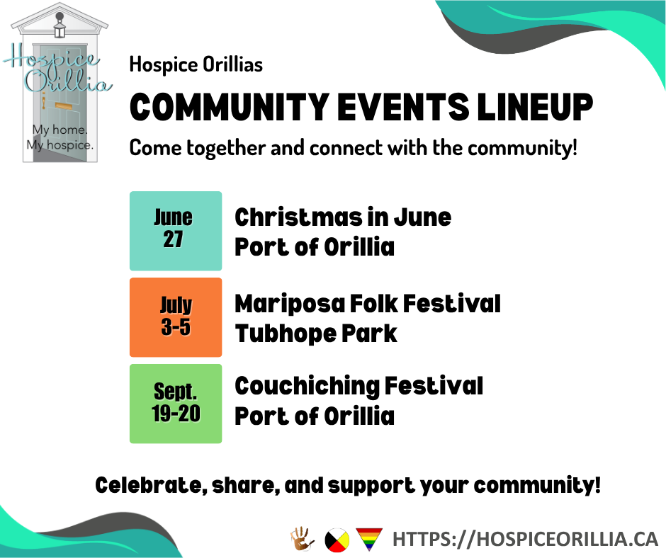 Join Hospice Orillia at community events where you will have the opportunity to learn about the programs and volunteer opportunities. 